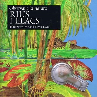 OBSERVANT LA NATURA RIUS I LLACS + LUPA | 9788495987150 | NORRIS WOOD,JOHN DEAN,KEVIN