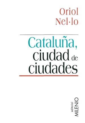 CATALUÑA CIUDAD DE CIUDADES | 9788497430258 | NEL-LO,ORIOL