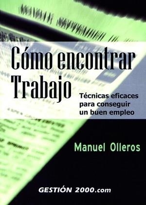 COMO ENCONTRAR TRABAJO. TECNICAS EFICACES PARA CONSEGUIR UN BUEN EMPLEO | 9788480884877 | OLLEROS,MANUEL