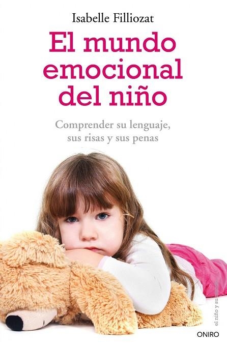 MUNDO EMOCIONAL DEL NIÑO. COMPRENDER SU LENGUAJE, SUS RISAS Y SUS PENAS | 9788497545532 | FILLIOZAT,ISABELLE