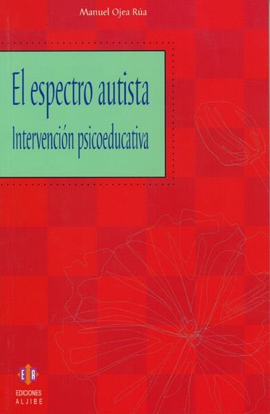 ESPECTRO AUTISTA. INTERVENCION PSICOEDUCATIVA | 9788497001854 | OJEA RUA,MANUEL