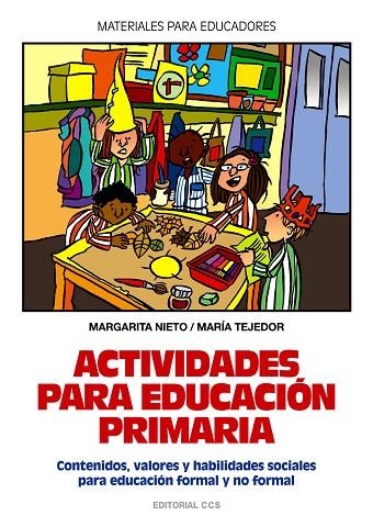 ACTIVIDADES PARA EDUCACION PRIMARIA.CONTENIDOS VALORES Y HABILIDADES SOCIALES PARA EDUCACION FORMAL Y NO FORMAL | 9788483166130 | NIETO,MARGARITA TEJEDOR,MARIA