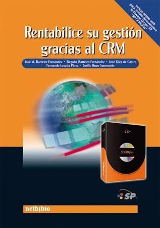 RENTABILICE SU GESTION GRACIAS AL CRM | 9788497450768 | DIEZ DE CASTRO,JOSE BARREIRO FERNANDEZ,BEGOÑA BARREIRO FERNANDEZ,JOSE MANUEL