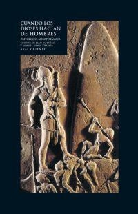 CUANDO LOS DIOSES HACIAN DE HOMBRES MITOLOGIA MESOPOTAMICA | 9788446017622 | BOTTERO,JEAN KRAMER,SAMUEL NOAH