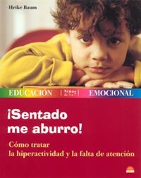 SENTADO ME ABURRO!. COMO TRATAR LA HIPERACTIVIDAD Y LA FALTA DE ATENCION | 9788497541282 | BAUM,HEIKE