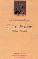 JOVEN NIETZSCHE. POLITICA Y TRAGEDIA | 9788497423021 | ESTEBAN ENGUITA,JOSE EMILIO