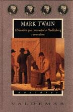 HOMBRE QUE CORROMPIO A HADLEYBURG Y OTROS RELATOS | 9788477024897 | TWAIN,MARK