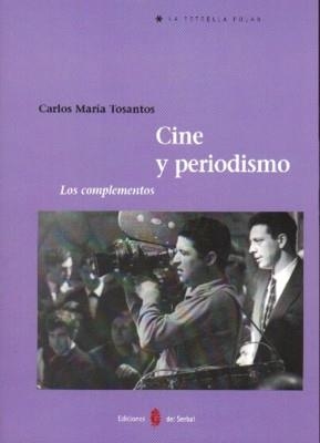 CINE Y PERIODISMO LOS COMPLEMENTOS | 9788476284834 | TOSANTOS,CARLOS Mª