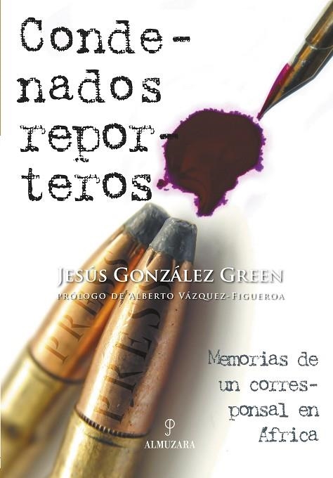 CONDENADOS REPORTEROS MEMORIAS DE UN CORRESPONSAL EN AFRICA | 9788496416017 | GONZALEZ GREEN,JESUS