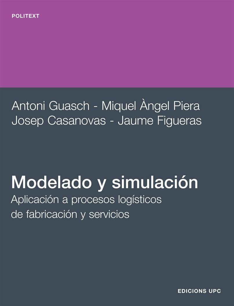 MODELADO Y SIMULACION. APLICACION A PROCESOS LOGISTICOS DE FABRICACION Y SERVICIOS | 9788483017043 | CASANOVAS,JOSEP GUASCH,ANTONI PIERA,MIQUEL ANGEL FIGUERAS,JAUME