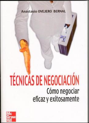 TECNICAS DE NEGOCIACION. COMO NEGOCIAR EFICAZ Y EXITOSAMENTE | 9788448140700 | OVEJERO BERNAL,ANASTASIO