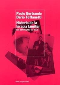 HISTORIA DE LA TERAPIA FAMILIAR. LOS PERSONAJES Y LAS IDEAS | 9788449316029 | BERTRANDO,PAOLO TOFFANETTI,DARIO