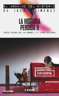 HISTORIA PERDIDA II NUEVOS ENIGMAS QUE LOS HOMBRES Y EL TIEMPO OCULTARON | 9788441413818 | ARES,NACHO