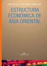 ESTRUCTURA ECONOMICA DE ASIA ORIENTAL | 9788446019824 | BUSTELO,PABLO GARCIA,CLARA OLIVIE,ILIANA