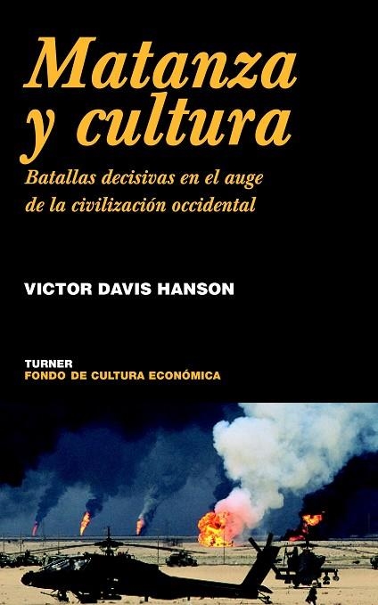 MATANZA Y CULTURA BATALLAS CECISIVAS EN EL AUGE DE LA CIVILIZACION OCCIDENTAL | 9788475066370 | DAVIS HANSON,VICTOR