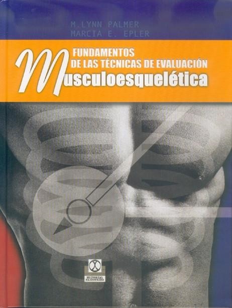 FUNDAMENTOS DE LAS TECNICAS DE EVALUACION MUSCULOESQUELETICA | 9788480196574 | LYNN PALMER,M. EPLER,MARCIA E.