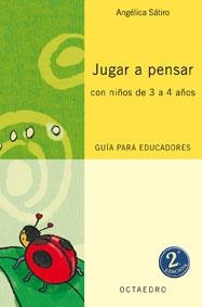 JUGAR A PENSAR CON NIÑOS DE 3 A 4 AÑOS | 9788480637015 | SATIRO,ANGELICA