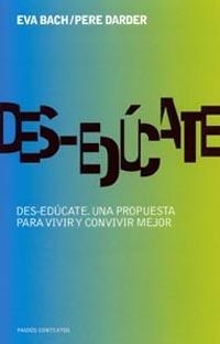 DES-EDUCATE UNA PROPUESTA PARA VIVIR Y CONVIVIR MEJOR | 9788449316579 | BACH,EVA