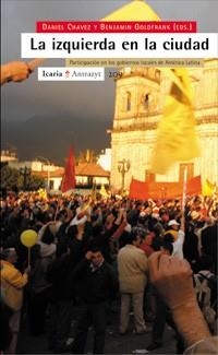 IZQUIERDA EN LA CIUDAD PARTICIPACION EN LOS GOBIERNOS LOCALES DE AMERICA LATINA | 9788474267570 | CHAVEZ,DANIEL GOLDFRANK,BENJAMIN