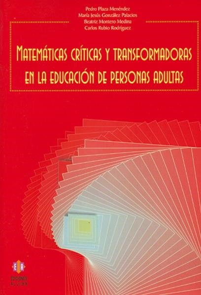 MATEMATICAS CRITICAS Y TRANSFORMADORAS EN LA EDUCACION DE PERSONAS ADULTAS | 9788497002233 | PLAZA MENENDEZ,PEDRO GONZALEZ PALACION,Mª JESUS