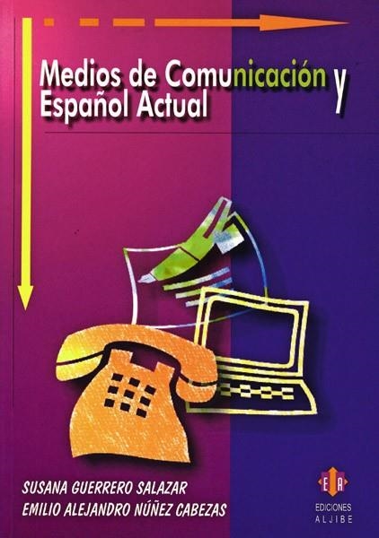 MEDIOS DE COMUNICACION Y ESPAÑOL ACTUAL | 9788497000659 | GUERRERO SALAZAR,SUSANA NUÑEZ CABEZAS,EMILIO ALEJANDRO