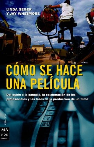 COMO SE HACE UNA PELICULA. DEL GUION A LA PANTALLA | 9788496222069 | SEGER,LINDA WHETMORE,EDWARD J.