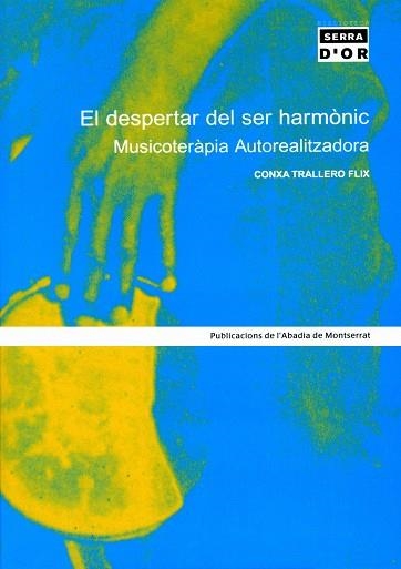 DESPERTAR DEL SER HARMONIC. MUSICOTERAPIA AUTOREALITZADORA | 9788484156017 | TRALLERO FLIX,CONXA