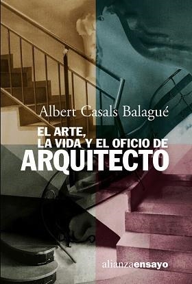 ARTE,LA VIDA Y EL OFICIO DE ARQUITECTO | 9788420667812 | CASALS BALAGUE,ALBERT