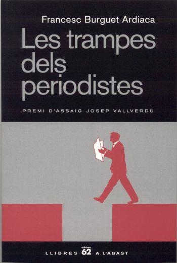 TRAMPES DELS PERIODISTES. PREMI D,ASSAIG JOSEP VALLVERDU | 9788429754698 | BURGUET ARDIACA,FRANCESC