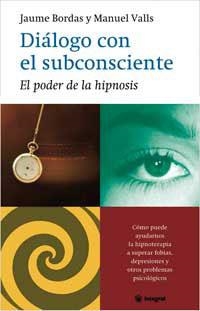 DIALOGO DEL SUBCONSCIENTE.EL PODER DE LA HIPNOSIS | 9788478711147 | VALLS,MANUEL BORDAS,JAUME