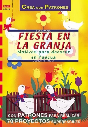 FIESTA EN LA GRANJA,MOTIVOS PARA DECORAR EN PASCUA | 9788495873750 | HETTINGER,GUDRUN