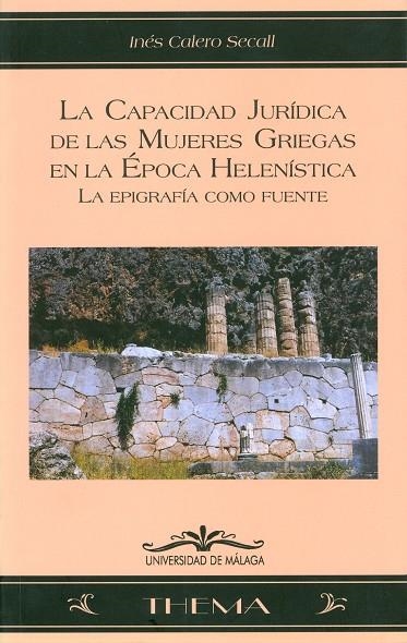 CAPACIDAD JURIDICA DE LAS MUJERES GRIEGAS EN LA EPOCA HELENISTICA,LA EPIGRAFIA COMO FUENTE | 9788497470445 | CALERO SECALL,INES