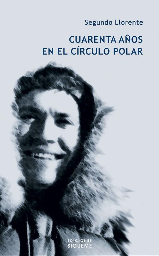 CUARENTA AÑOS EN EL CIRCULO POLAR | 9788430111107 | LLORENTE,SEGUNDO