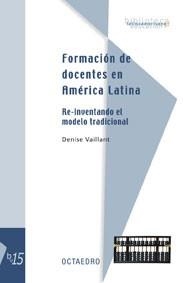 FORMACION DE DOCENTES EN AMERICA LATINA RE INVENTANDO EL MODELO TRADICIONAL | 9788480637046 | VAILLANT,DENISE