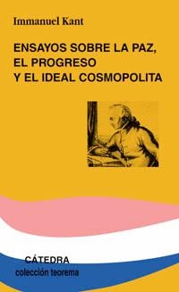 ENSAYOS SOBRE LA PAZ, EL PROGRESO Y EL IDEAL COSMOPOLITA | 9788437625584 | KANT,IMMANUEL