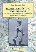 IBARRETA EL ULTIMO EXPLORADOR | 9788478132812 | DIAZ,JOSE ANTONIO