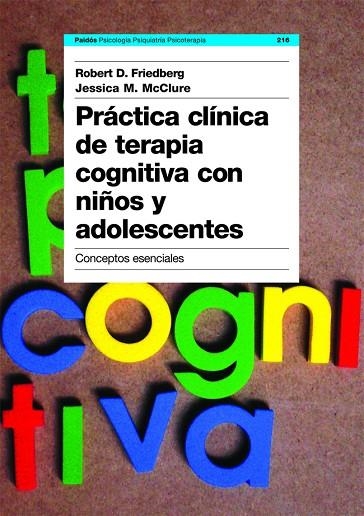 PRACTICA CLINICA DE TERAPIA COGNITIVA CON NIÑOS Y ADOLESCENTES | 9788449316890 | FRIEDBERG,ROBERT MCCLURE,JESSICA