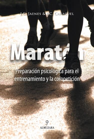 MARATON. PREPARACION PSICOLOGICA PARA EL ENTRENAMIENTO Y LA COMPETICION | 9788496416178 | JAENES SANCHEZ,JOSE CARLOS CARACUEL TUBIO,JOSE CARLOS