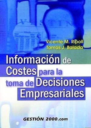 INFORMACION DE COSTES PARA LA TOMA DE DECISIONES EMPRESARIALES | 9788480886574 | RIPOLL,VICENTE BALADA,TOMAS