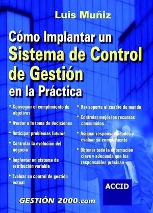 COMO IMPLANTAR UN SISTEMA DE CONTROL DE GESTION EN LA PRACTICA | 9788480889285 | MUÑIZ GONZALEZ,LUIS