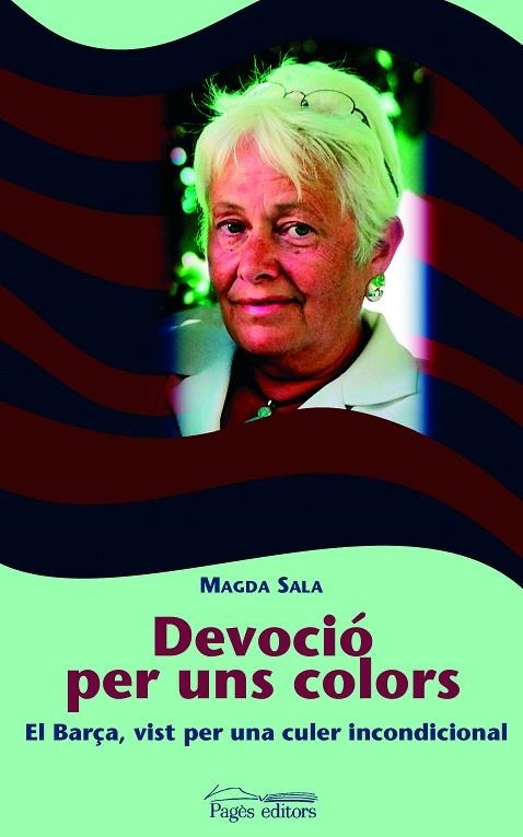 DEVOCIO PER UNS COLORS.EL BARÇA VIST PER UNA CULER | 9788497792431 | SALA,MAGDA