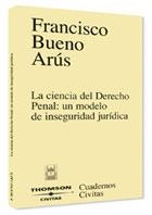 CIENCIA DEL DERECHO PENAL: UN MODELO DE INSEGURIDAD JURIDICA | 9788447023295 | BUENO ARUS,FRANCISCO