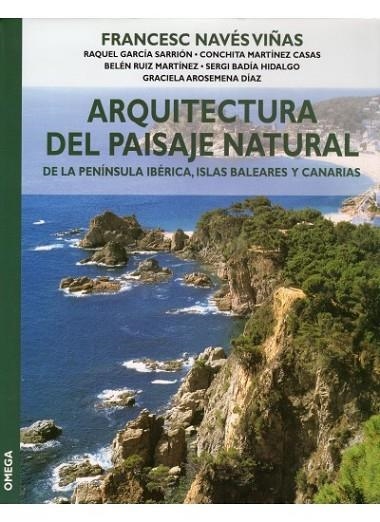 ARQUITECTURA DEL PAISAJE NATURAL DE LA PENINSULA IBERICA, ISLAS BALEARES Y CANARIAS | 9788428212625 | NAVES VIÑAS,FRANCESC