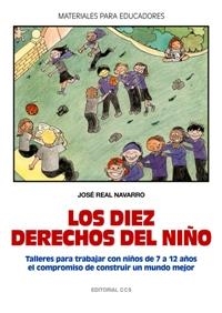 DIEZ DERECHOS DEL NIÑO TALLERES PARA TRABAJAR CON NIÑOS DE 7 A 12 AÑOS | 9788483168523 | REAL NAVARRO,JOSE