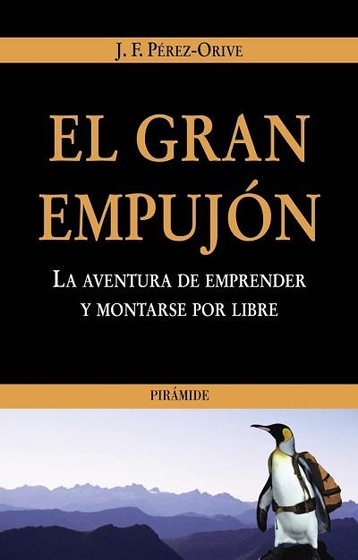 GRAN EMPUJON. LA AVENTURA DE EMPRENDER Y MONTARSE POR LIBRE | 9788436819182 | PEREZ-ORIVE,J.F.