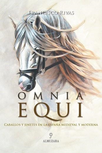 OMNIA EQUI CABALLOS Y JINETES EN LA ESPAÑA MEDIEVAL Y MODERNA | 9788496416307 | RIVAS,FRANCISCO