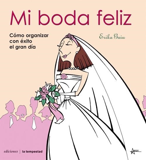 MI BODA FELIZ COMO ORGANIZAR CON EXITO EL GRAN DIA | 9788479480523 | GUIU,ERIKA