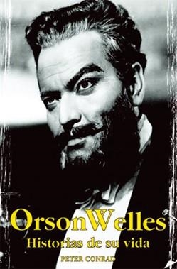 ORSON WELLES HISTORIAS DE SU VIDA | 9788496423039 | CONRAD,PETER