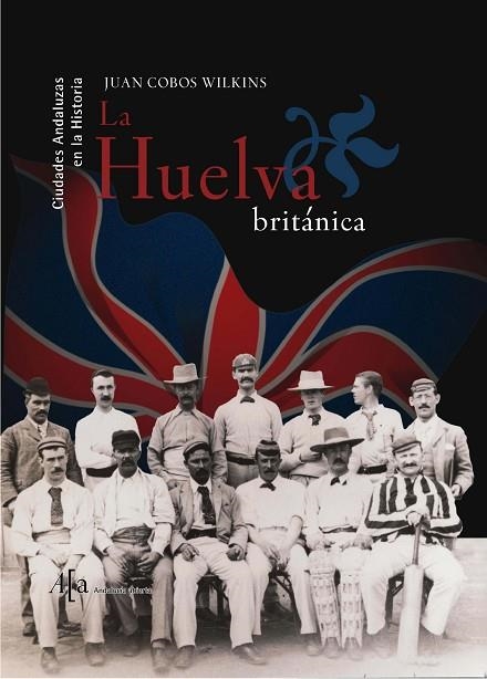 HUELVA BRITANICA | 9788496152779 | COBOS WILKINS,JUAN