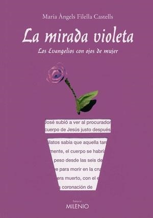 MIRADA VIOLETA LOS EVANGELIOS CON OJOS DE MUJER | 9788497431453 | FILELLA I CASTELLS,MARIA ANGELS